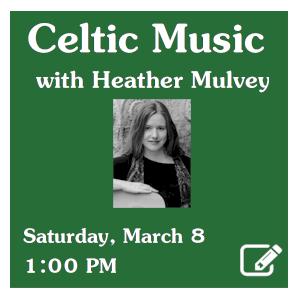 image tile CELTIC MUSIC JOURNEY (all ages) -  Saturday, March 8 at 1:00 PM. Spaces limited; registration required. Click here to register