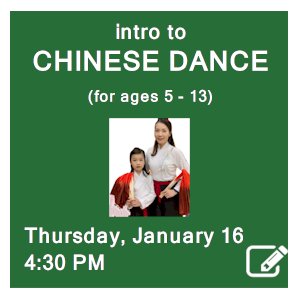 image tile, CHINESE CLASSICAL FOLK DANCE (ages 5 - 13) - Thursday, January 16 at 4:30 PM. Spaces limited; registration required. Click here to register