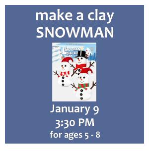 image tile BUILD A CLAY SNOWMAN (ages 5 - 8) - Thursday, January 9 at 3:30 PM, registration is not required.