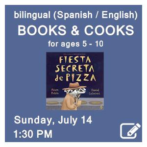 image tile BILINGUAL BOOKS & COOKS CLASS (Spanish/English; ages 5 - 10) - Sunday, July 14 at 1:30 PM, click here to register