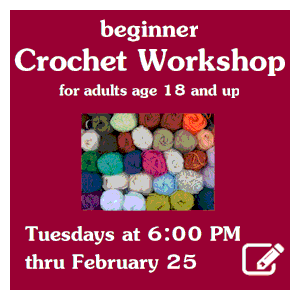 image tile: Beginner Crochet for Adults, Tuesdays at 6:00 PM through February 25. Spaces limited; registration required. Click here to register