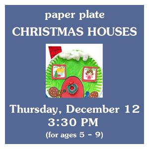 image tile PAPER PLATE CHRISTMAS HOUSE CRAFT (ages 5 - 9) - Thursday, December 12 at 3:30 PM, registration is not required.