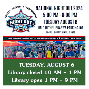 image tile NATIONAL NIGHT OUT (all ages) - Tuesday, August 6 from 5:00 - 8:00 PM, registration is not required.  NOTE: The library will be closed from 10:00 AM - 1:00 PM, and open from 1:00 - 9:00 PM for National Night Out.