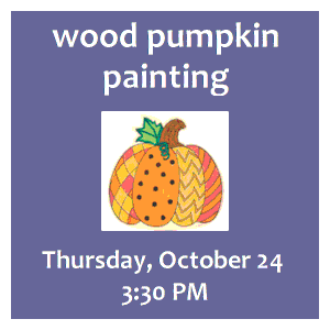 image tile WOOD PUMPKIN PAINTING - Thursday, October 24 at 3:30 PM; registration is not required.