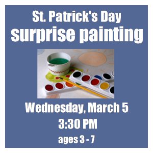 image tile SECRET ST. PATRICKS DAY PAINTING (ages 3 - 7) - Wednesday, March 5, 3:30 PM, registration is not required.