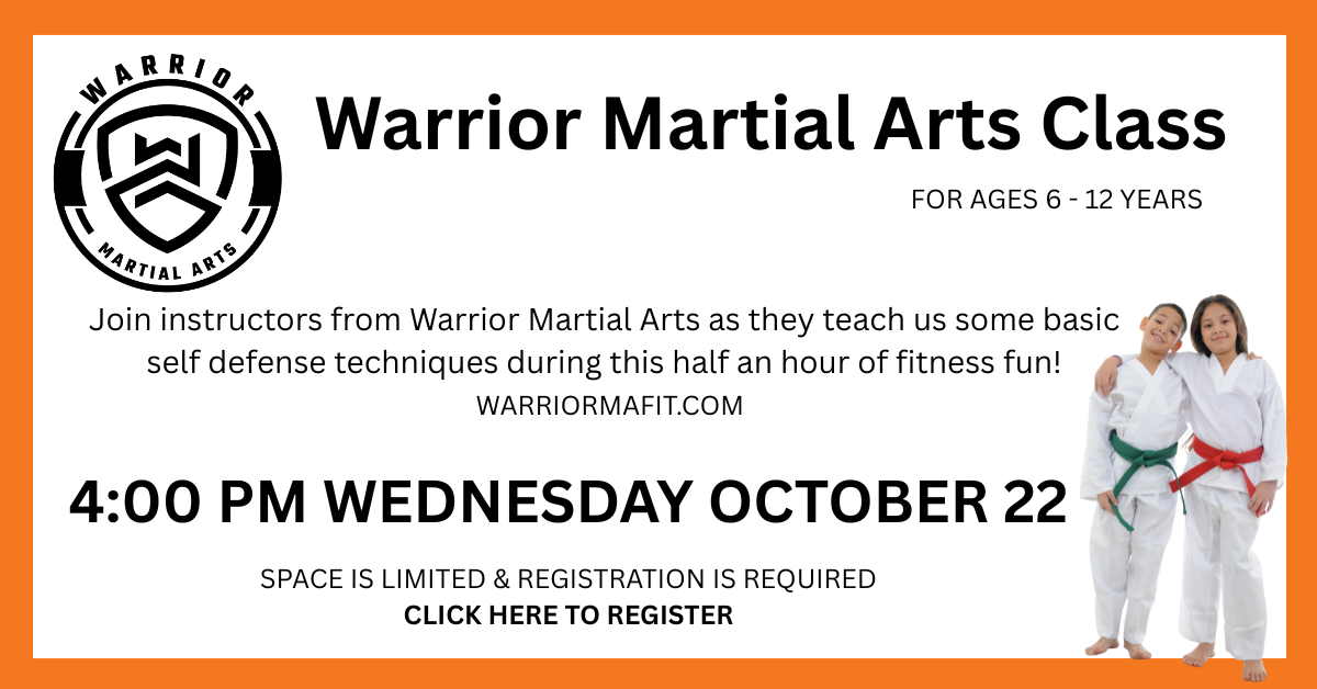 Warrior Martial Arts Class, October 22 at 4:00 PM; for ages 6 - 12.