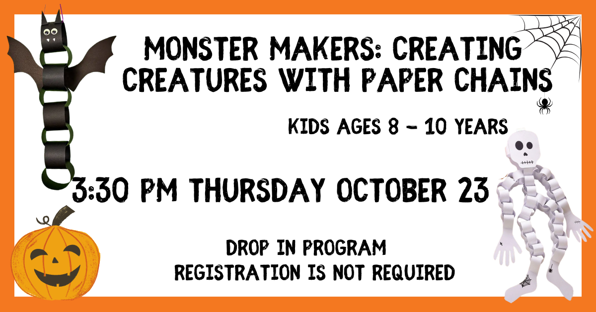 Monster Makers Craft, October 23 at 3:30 PM; for ages 8 - 10 .