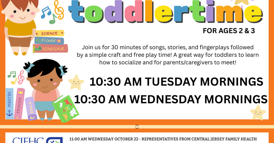 Toddler Time, Tuesdays & Wednesdays at 10:30 AM; for ages 2 & 3.