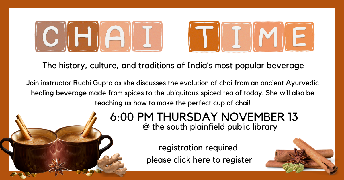 Chai Time for adults; history, culture & traditions of India's most popular beverage. Thursday, November 13 at 6:00 PM. Click here to register.
