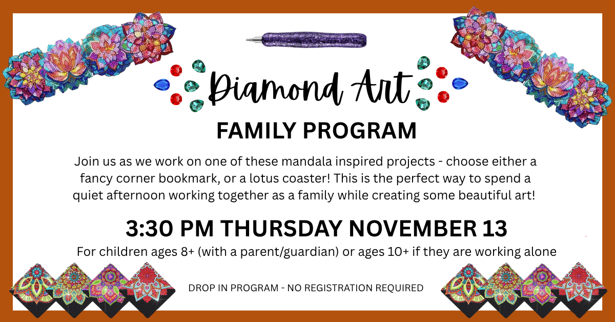 Diamond Art Family Program, for ages 8+ with a parent/guardian, or ages 10+ if working alone.