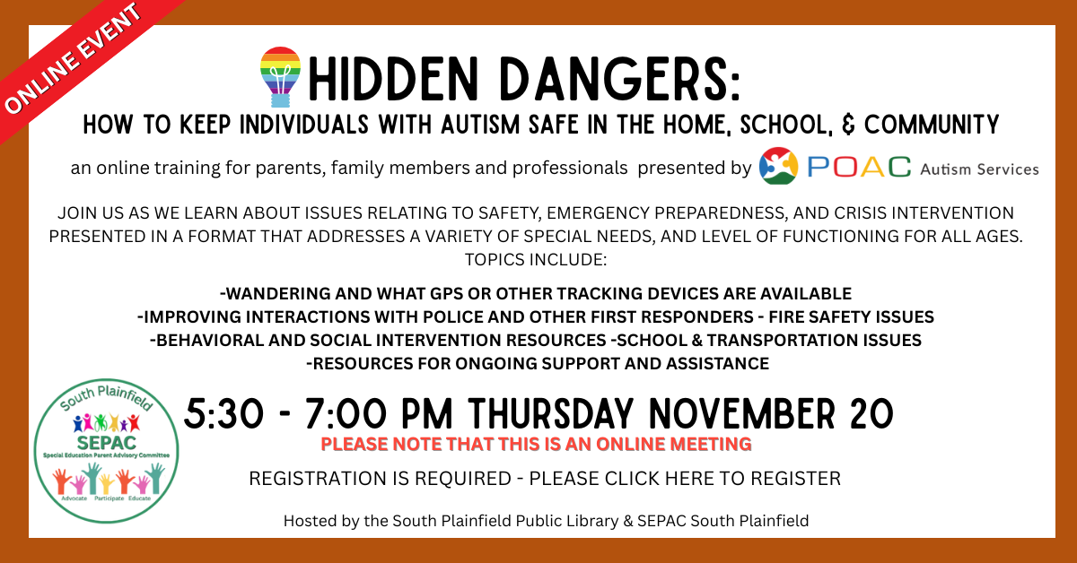 HIDDEN DANGERS: How to Keep Individuals with Autism Safe in the Home, School, and Community; online meeting for parents, family members & professionals. November 20 at 5:30 PM. Click here to register.