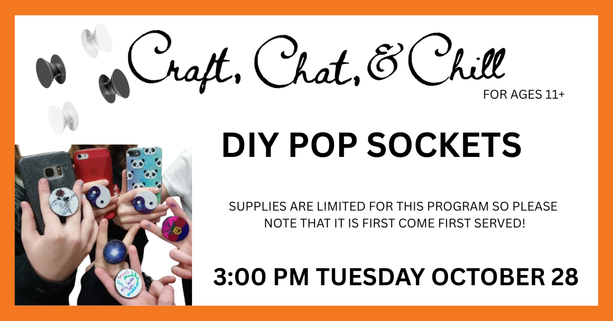 Craft, Chat and Chill: DIY Pop Sockets, October 28; for ages 11 and up