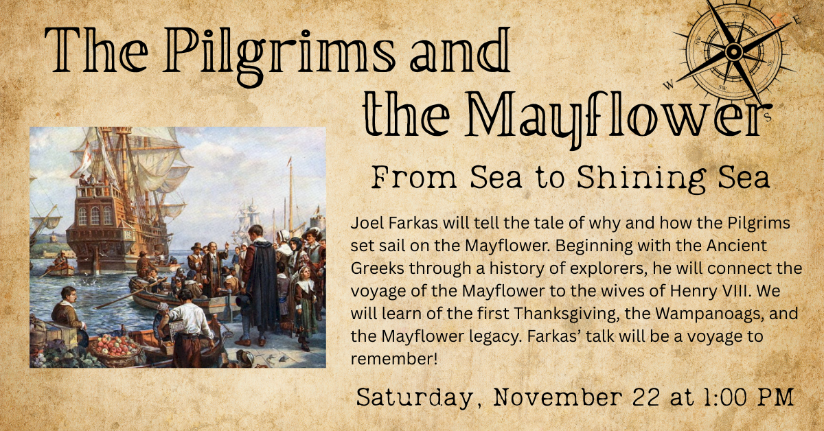 The Pilgrims and the Mayflower: From Sea to Shining Sea, November 22 at 1:00 PM; for adults.