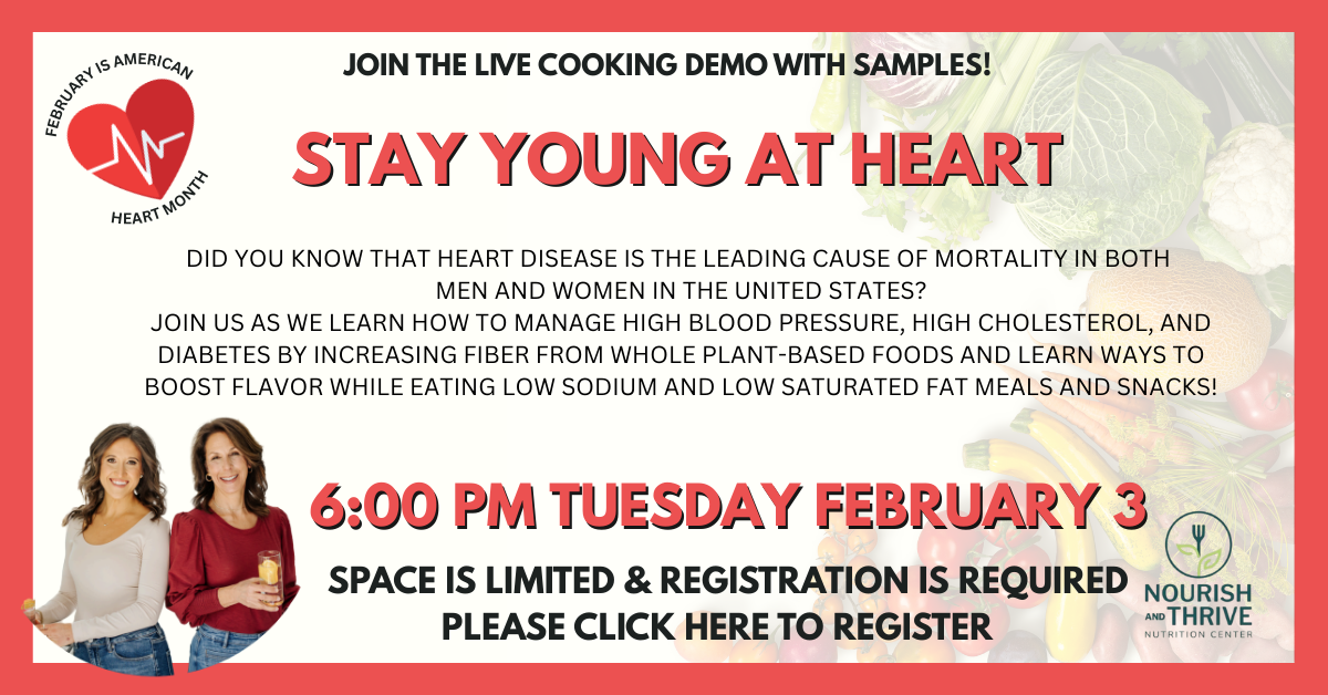 STAY YOUNG AT HEART adult nutrition program with live cooking demo. Tuesday, February 3 at 6:00 PM.